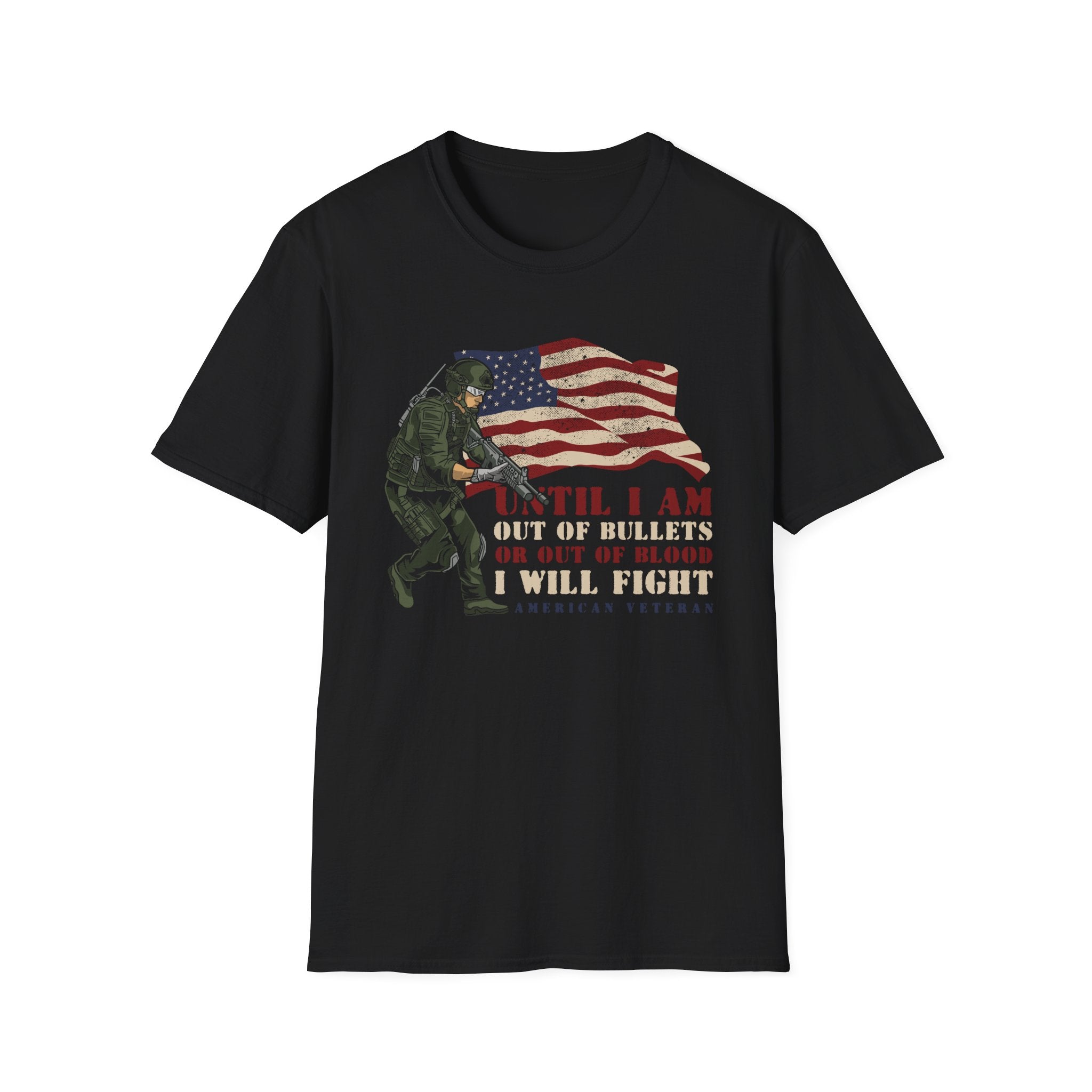 Until I Am Out of Bullets or Out of Blood I Will Fight – American Veteran.