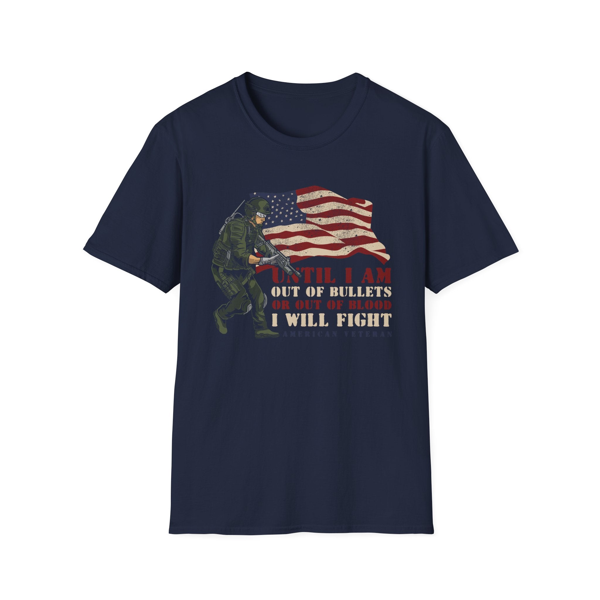Until I Am Out of Bullets or Out of Blood I Will Fight – American Veteran.