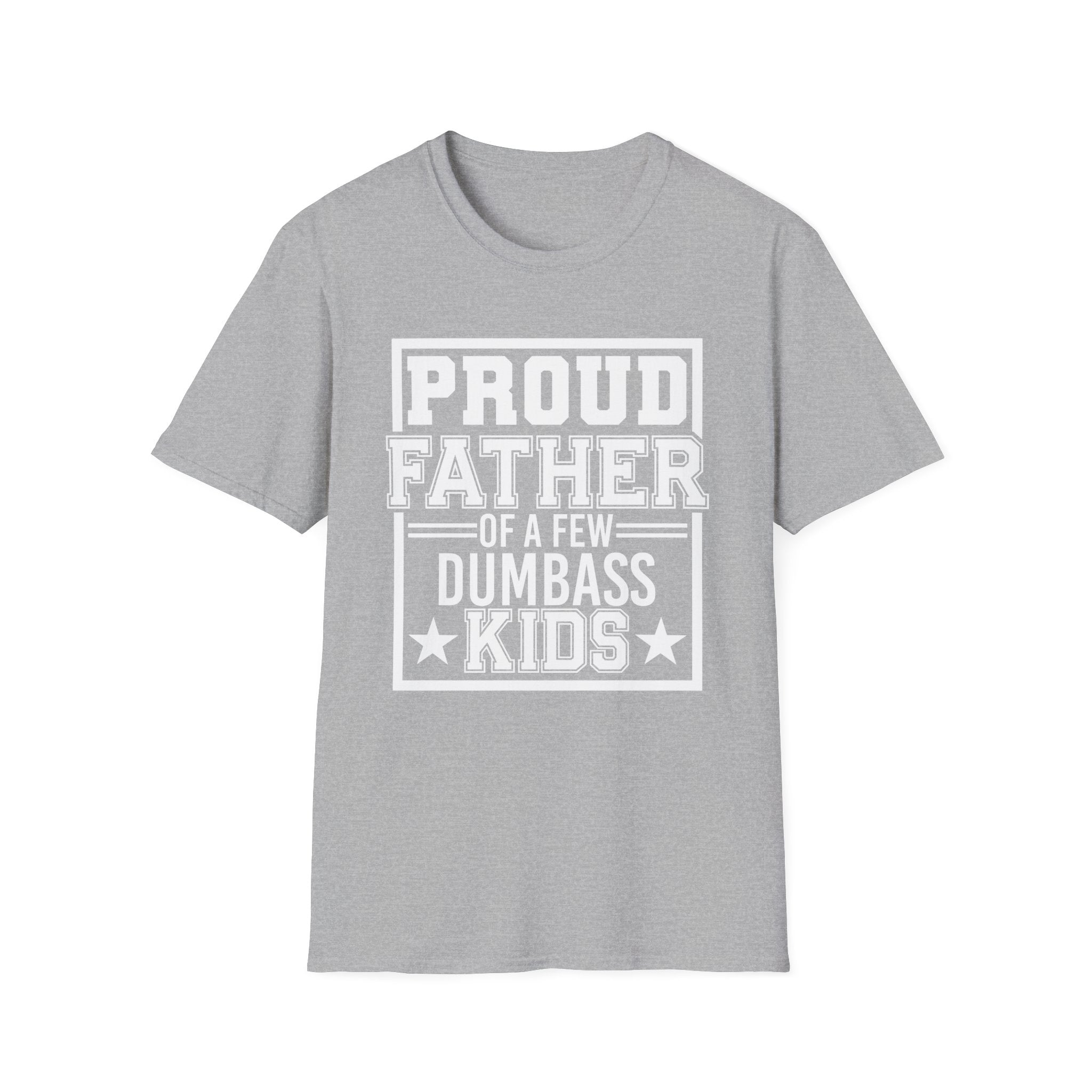 Proud Father of a few Dumbass Kids Funny Dad T-Shirt for Father’s Day