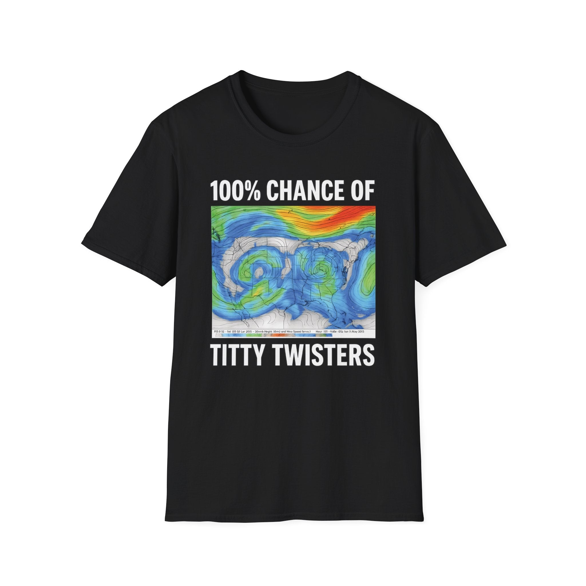 100% chance of Titty Twisters T-Shirt - Storm Graphic Tee - Meteorology Humor Shirt